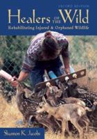 Healers of the Wild: Rehabilitating Injured and Orphaned Wildlife 0966107004 Book Cover