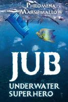 Jub: Underwater Superhero 178830408X Book Cover