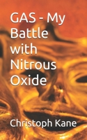 GAS - My Battle with Nitrous Oxide B0DR9FJ79Q Book Cover