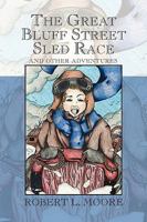 The Great Bluff Street Sled Race : And Other Adventures 1436366186 Book Cover