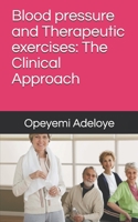 Blood pressure and Therapeutic exercises: The clinical approach B08XL9R3PB Book Cover