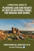 A Practical Guide to Planning Law and Rights of Way in National Parks, the Broads and AONBs 1913715221 Book Cover