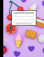 Composition Notebook Wide Ruled: Cute Sweets Miniature Polymer Clay SOFT Cover Copy Book Marble Kids Girls Elementary Grade Back To School Supplies, Elementary Student Lined Writing Journal, 100 Pgs 1726259595 Book Cover