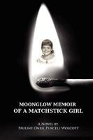 Moonglow Memoir of a Matchstick Girl 0557133769 Book Cover