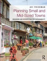 Planning Small and Mid-Sized Towns: Designing and Retrofitting for Sustainability 0415539307 Book Cover