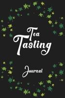 Tea Tasting Journal: Take notes of teas you have tried, keep track in this personal diary of your favorite teas: name, brand, type, aroma, origin, rating, price, shop. Cool gift for tea drinkers. 1086964241 Book Cover