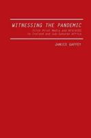 Witnessing the Pandemic: Irish Print Media and HIV/AIDS in Ireland and Sub-Saharan Africa 1933146249 Book Cover