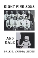 Eight Fine Sons—and Dale 1483413721 Book Cover