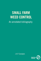 Small Farm Weed Control: An Annotated Bibliography 1853390526 Book Cover