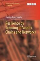 Resilience by Teaming in Supply Chains and Networks 3319583212 Book Cover