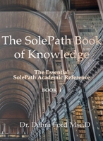 The SolePath Book of Knowledge: The Essential SolePath Academic Reference 1987975332 Book Cover