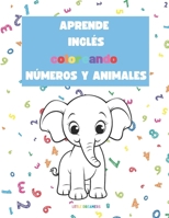 Aprende inglés coloreando números y animales: Descubre el fascinante mundo de los números a través del reino animal. ¡Una aventura educativa y ... más pequeños de la casa! (Spanish Edition) B0CW1XH19N Book Cover