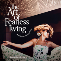 The Art of Fearless Living: A Glimpse into My Heart 163755124X Book Cover