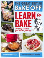 Great British Bake Off: Learn to Bake: 80 easy recipes for all the family 184990541X Book Cover