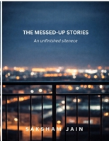 Messed Up Stories: An unfinished silenece B0GTLFGHK2 Book Cover