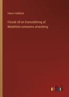 F�rs�k till en framst�llning af Medeltids-romanens utveckling 3563179050 Book Cover