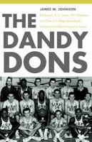 The Dandy Dons: Bill Russell, K. C. Jones, Phil Woolpert, and One of College Basketball's Greatest and Most Innovative Teams 080321877X Book Cover