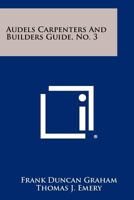 Audels Carpenters and Builders Guide, No. 3 125846148X Book Cover