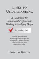 Links to Understanding: A Guidebook for Intentional Professionals Working with Aging People 1592982247 Book Cover