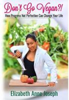 Don't Go Vegan?! 1389119408 Book Cover