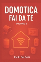 Domotica Fai Da Te Volume 2 B0FTS2KBRM Book Cover