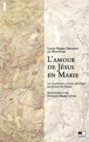 L'Amour de Jésus en Marie T1: Le Traité de la vraie dévotion - Le Secret de Marie 2940090653 Book Cover
