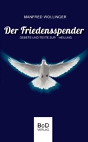Der Friedensspender: Gebete und Texte zur Heilung 3751949798 Book Cover