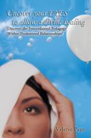 Uncover Your Eyes to Allow a Divine Healing: Discover the Foreordained Pedagogy Within Predestined Relationships! 1524695157 Book Cover