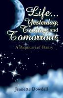 Life . . . Yesterday, Today, and Tomorrow: A Potpourri of Poetry 1532039301 Book Cover