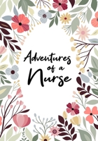Adventures of A Nurse: A Journal of Quotes, Memories, Perfect for Notes, Journaling,Great as Nurse Journal,Nurse Appreciation Gifts,Quote Book For Nurses 1693404796 Book Cover