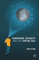 Subversion, Sexuality and the Virtual Self 1137468335 Book Cover