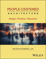 People-Centered Architecture: Driving Design, Practice, and Education 1394265921 Book Cover