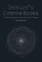 Deleuze's Cinema Books: Three Introductions to the Taxonomy of Images 1474407684 Book Cover