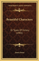 Beautiful Characters: Or Types Of Victory 1377180077 Book Cover