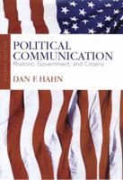Political Communication: Rhetoric, Government, and Citizens 1891136089 Book Cover