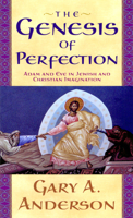 The Genesis of Perfection: Adam and Eve in Jewish and Christian Imagination 066422699X Book Cover