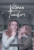 Veteran Teachers: What We Really Think 1638601143 Book Cover