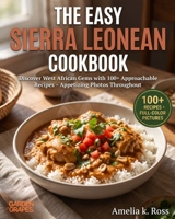 The Easy Sierra Leonean Cookbook: Discover West African Gems with 100+ Approachable Recipes - Appetizing Photos Throughout B0H97T3BB7 Book Cover