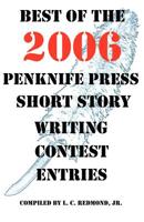 Best of the 2006 Penknife Press Short Story Writing Contest Entries 1599970015 Book Cover