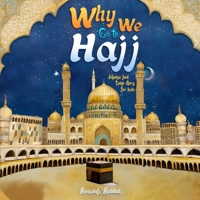 Why We Go to Hajj: Islamic Bed Time Story For Kids B0DQ8M9P8G Book Cover
