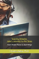 Soaring Dreams: Jake’s Journey to the Skies B0G6RZ1CBR Book Cover