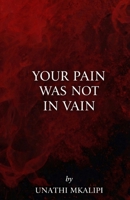 Your Pain Was Not in Vain B0GXB37T1C Book Cover