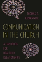 Communication in the Church: A Handbook for Healthier Relationships 1566997887 Book Cover