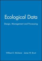 Ecological Data: Design, Management and Processing (Methods in Ecology) 0632052317 Book Cover