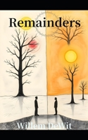 Remainders: How Reality Persists Through Elimination B0GFFPKYYH Book Cover