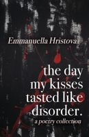 The Day My Kisses Tasted Like Disorder: illustrated edition B0BF8CBYXV Book Cover