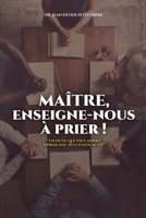 Maitre, Enseigne-Nous a Prier : Un Outil Qui Vous Aidera ? Prier Avec Plus D'efficacit? 1734691441 Book Cover