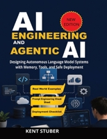 AI Engineering and Agentic AI: Designing Autonomous Language Model Systems with Memory, Tools, and Safe Deployment B0GYR3XPBQ Book Cover