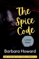 The Spice Code - Large Print (The Clover City Files) B0CP494YXQ Book Cover