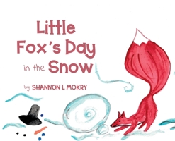 Little Fox's Day in the Snow 1951521110 Book Cover